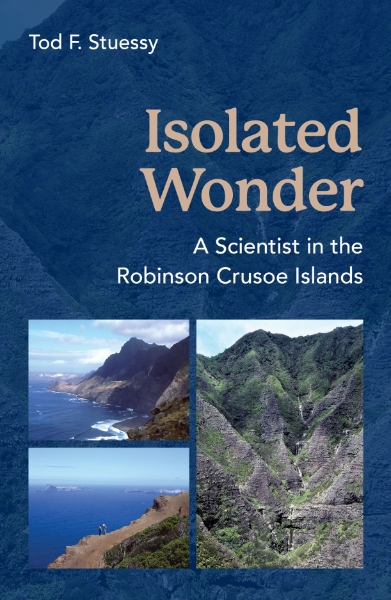 Isolated Wonder: A Scientist in the Robinson Crusoe Islands