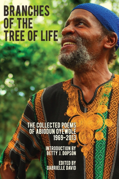 Branches of the Tree of Life: The Collected Poems of Abiodun Oyewole, 1969-2013
