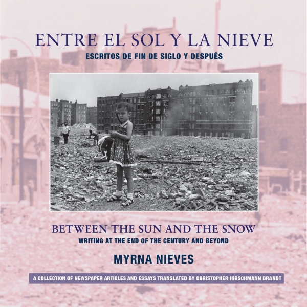 Entre el sol y la nieve / Escritos de fin de siglo y después: Between the Sun and Snow / Writing at the End of the Century & Beyond