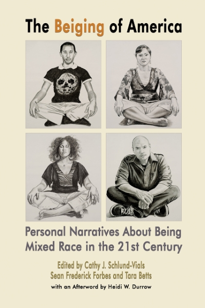 The Beiging of America: Personal Narratives about Being Mixed Race in the 21st Century