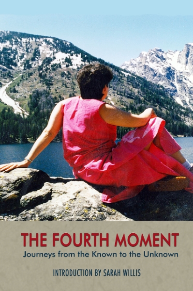 The Fourth Moment: Journeys from the Known to the Unknown, A Memoir