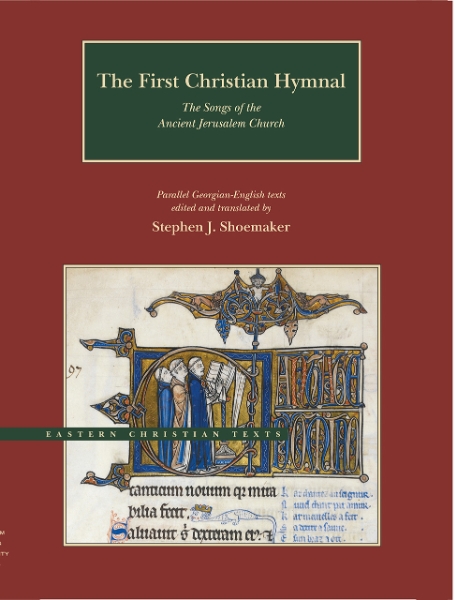 The First Christian Hymnal: The Songs of the Ancient Jerusalem Church: Parallel Georgian-English Texts