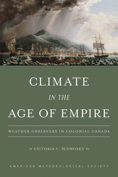 Climate in the Age of Empire: Weather Observers in Colonial Canada
