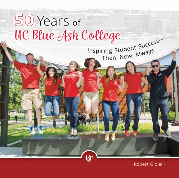 50 Years of UC Blue Ash College: Inspiring Student Success - Then, Now, Always
