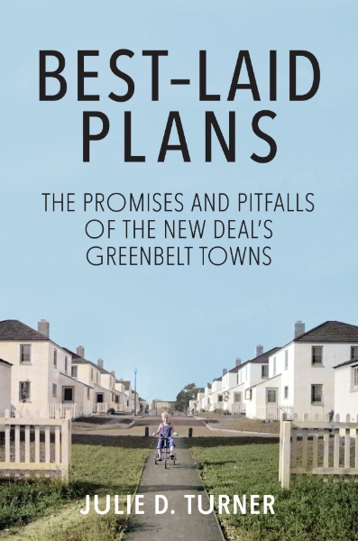 Best-Laid Plans: The Promises and Pitfalls of the New Deal’s Greenbelt Towns