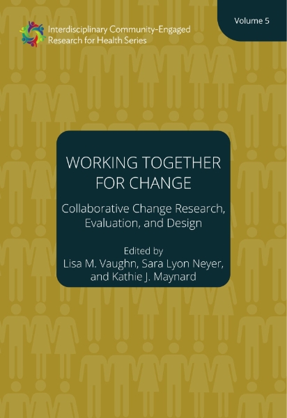 Working Together for Change: Collaborative Change Research, Evaluation, and Design, Volume 5