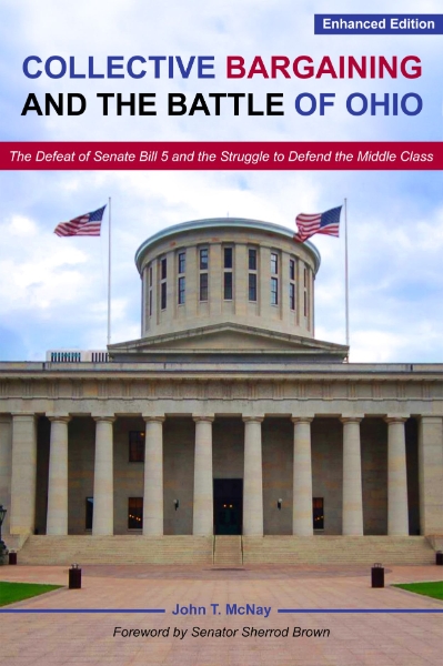 Collective Bargaining and the Battle for Ohio: The Defeat of Senate Bill 5 and the Struggle to Defend the Middle Class