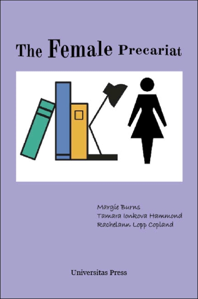 The Female Precariat: Gender and Contingency in the Professional Work Force
