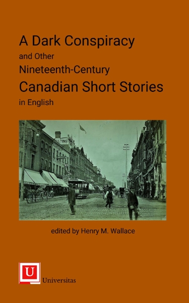 A Dark Conspiracy and Other Nineteenth-Century Canadian Short Stories in English