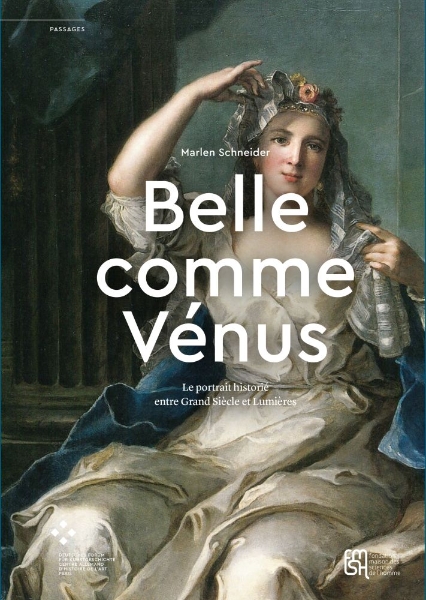 « Belle comme Vénus »: Le portrait historié entre Grand Siècle et Lumières