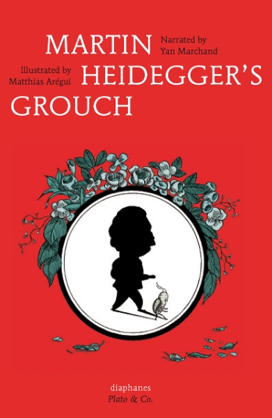 Martin Heidegger’s Grouch