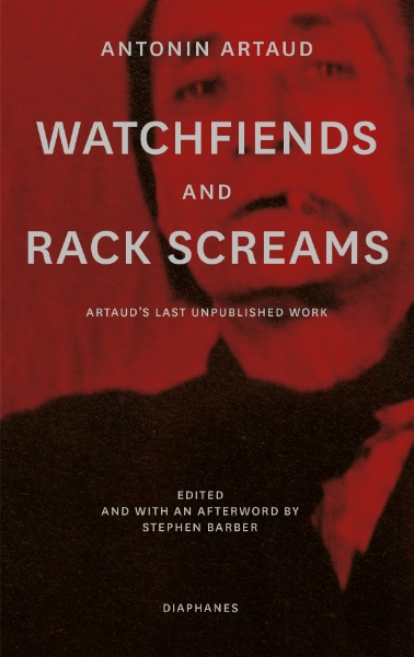 Watchfiends and Rack Screams: Artaud’s Last Unpublished Work