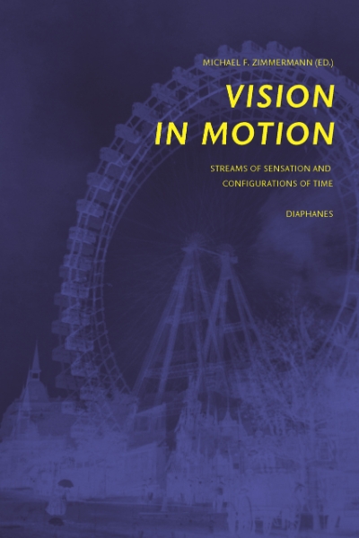 Vision in Motion: Streams of Sensation and Configurations of Time