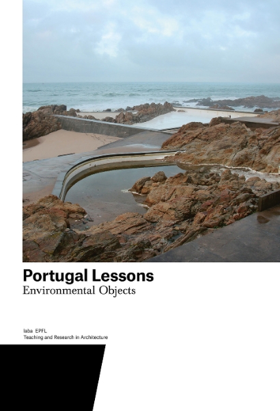 Portugal Lessons: Environmental Objects. Teaching and Research in Architecture