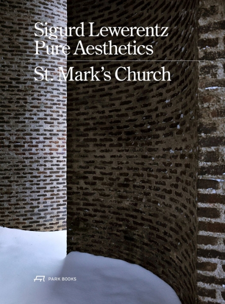 Sigurd Lewerentz—Pure Aesthetics: St Mark’s Church, 1956–1963