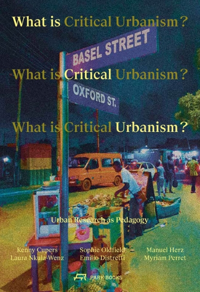 What Is Critical Urbanism?: Urban Research as Pedagogy
