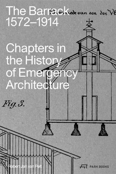 The Barrack, 1572–1914: Chapters in the History of Emergency Architecture