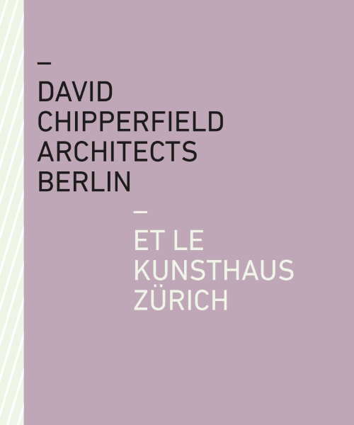 David Chipperfield Architects Berlin et le Kunsthaus Zürich