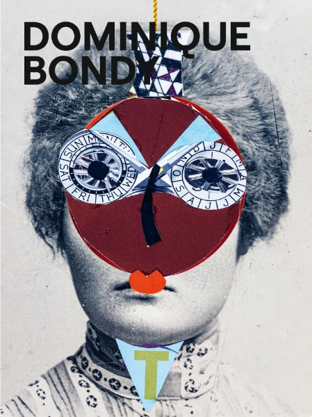 Dominique Bondy: Sur ses pas revenue. Drawings, Collages, Paintings