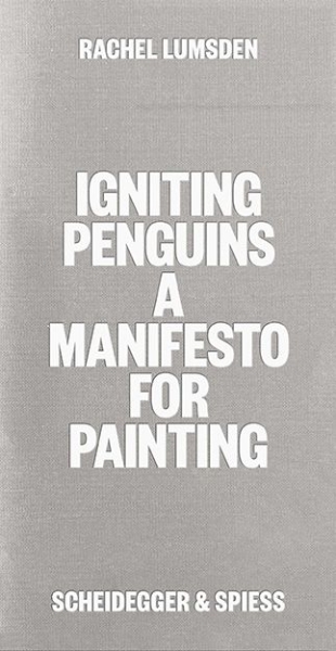 Igniting Penguins: A manifesto for painting