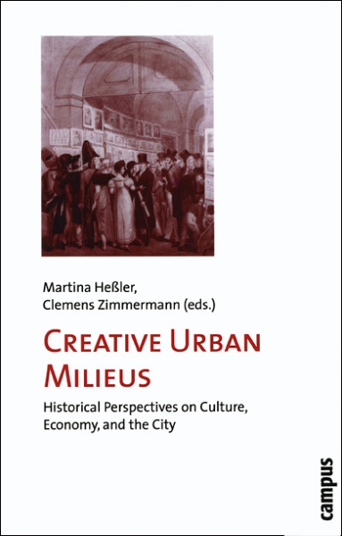 Creative Urban Milieus: Historical Perspectives on Culture, Economy, and the City