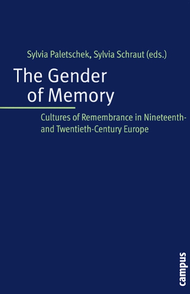 The Gender of Memory: Cultures of Remembrance in Nineteenth- and Twentieth-Century Europe