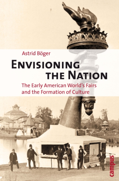 Envisioning the Nation: The Early American World’s Fairs and the Formation of Culture