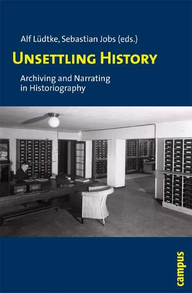 Unsettling History: Archiving and Narrating in Historiography
