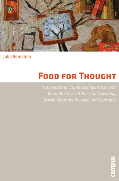 Food for Thought: Transnational Contested Identities and Food Practices of Russian-Speaking Jewish Migrants in Israel and Germany