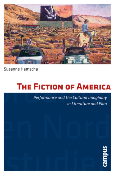 The Fiction of America: Performance and the Cultural Imaginary in Literature and Film