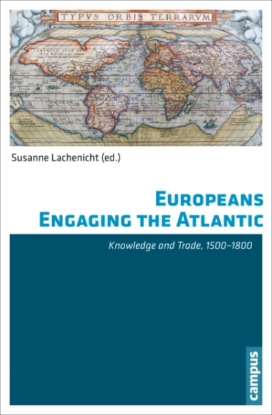 Europeans Engaging the Atlantic: Knowledge and Trade, 1500-1800