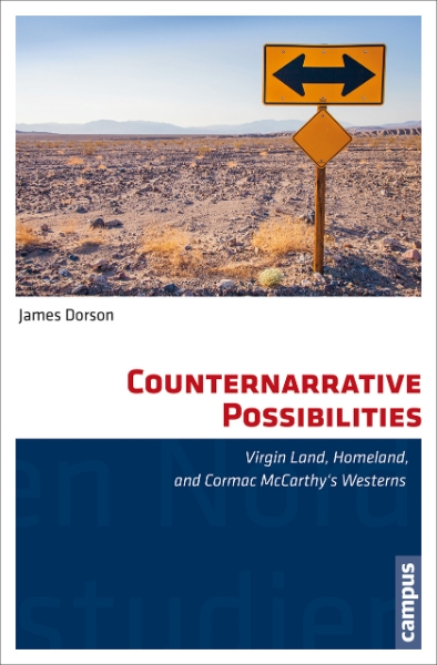 Counternarrative Possibilities: Virgin Land, Homeland, and Cormac McCarthy’s Westerns