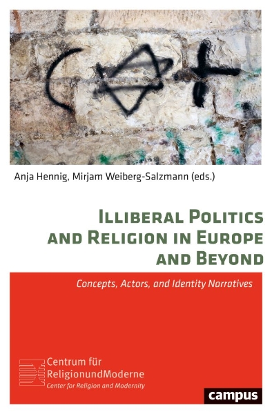 Illiberal Politics and Religion in Europe and Beyond: Concepts, Actors, and Identity Narratives