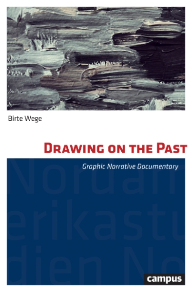 Drawing on the Past: Graphic Narrative Documentary
