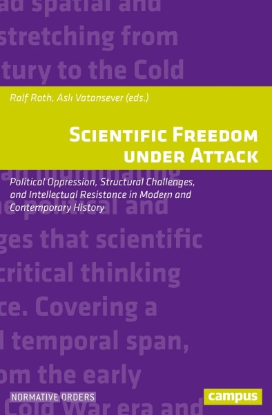 Scientific Freedom under Attack: Political Oppression, Structural Challenges, and Intellectual Resistance in Modern and Contemporary History