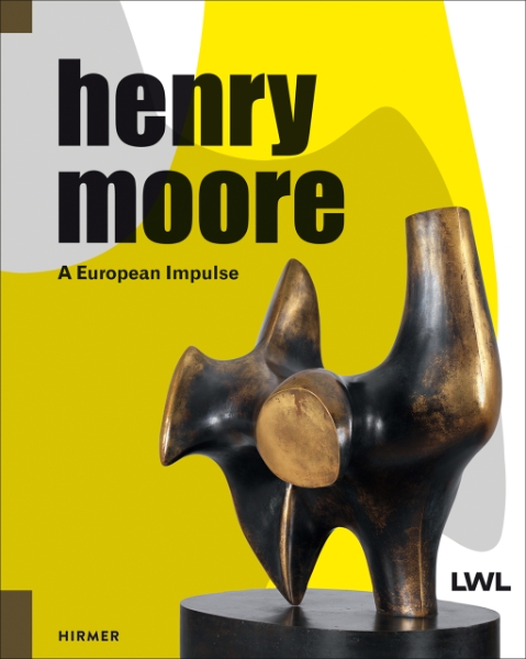 Henry Moore: A European Impulse