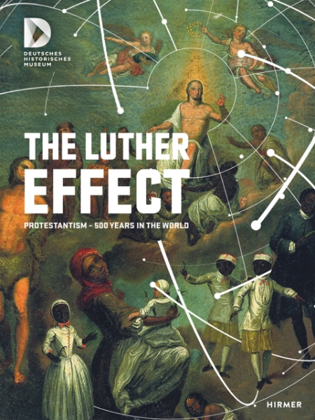 The Luther Effect: Protestantism—500 Years in the World