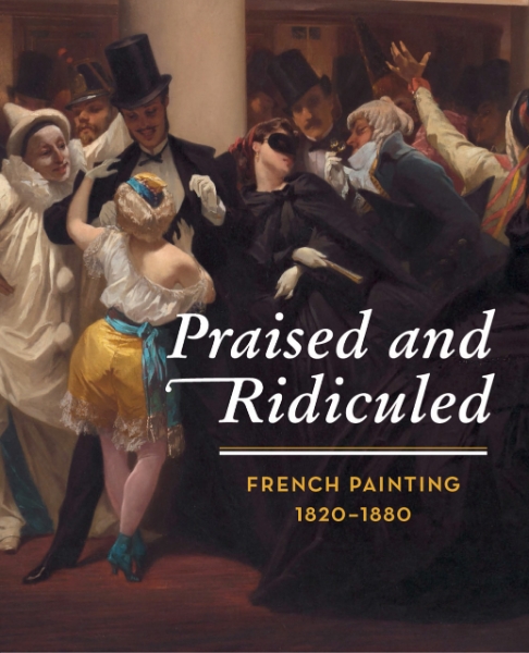 Praised and Ridiculed: French Painting, 1820-1880