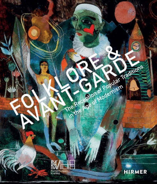 Folklore & Avant-garde: The Reception of Popular Traditions in the Age of Modernism