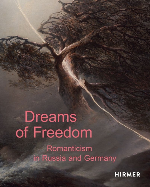 Dreams of Freedom: Romanticism in Russia and Germany