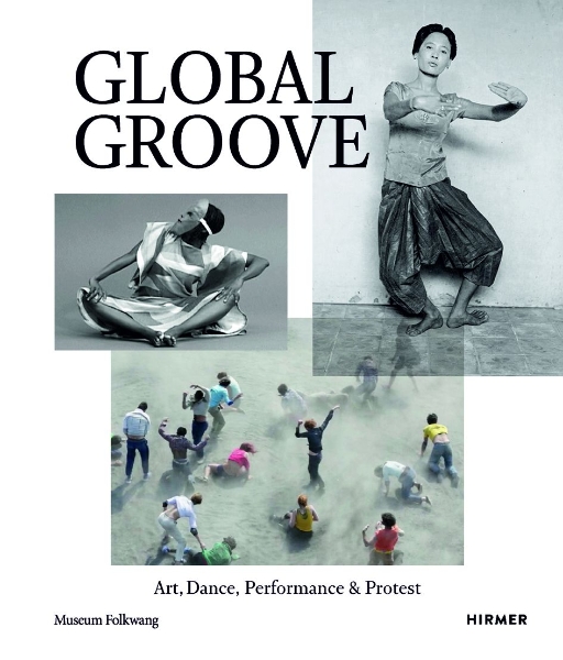 Global Groove: Art, Dance, Performance & Protest