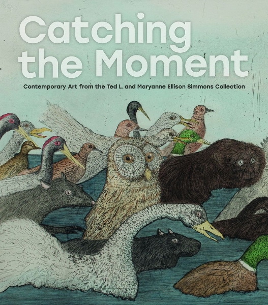Catching the Moment: Contemporary Art from the Ted L. and Maryanne Ellison Simmons Collection