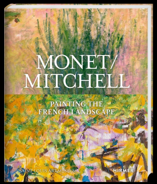 Monet / Mitchell: Painting the French Landscape