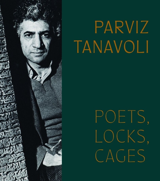 Parviz Tanavoli: Poets, Locks, Cages