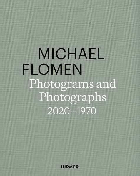 Michael Flomen: Photograms and Photographs. 2020–1970
