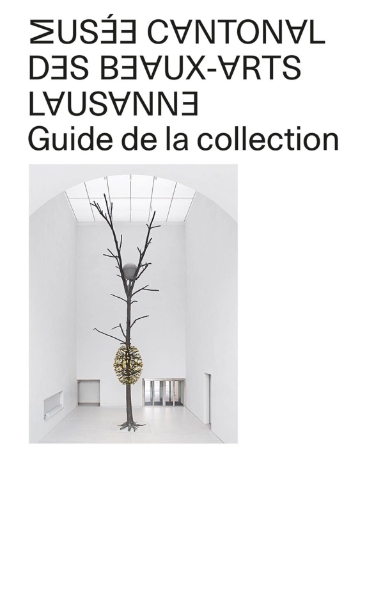 Musée Cantonal des Beaux-Arts de Lausanne: Guide to the Collection