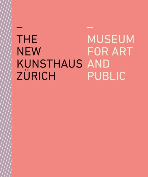 The New Kunsthaus Zürich: Museum for Art and Public
