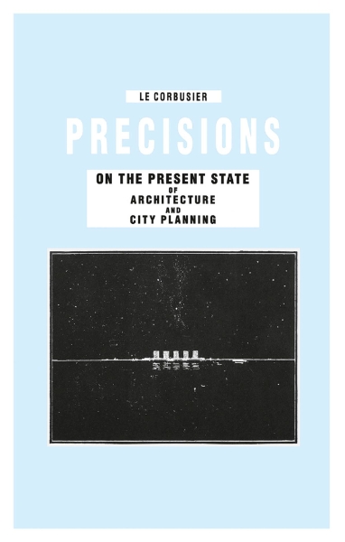 Precisions on the Present State of Architecture and City Planning