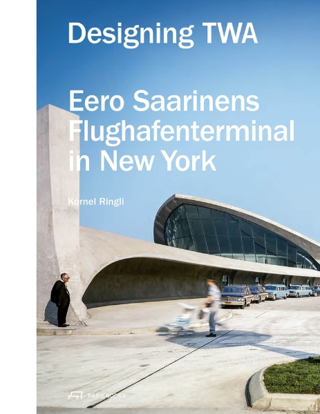 Designing TWA: Eero Saarinen’s Airport Terminal in New York