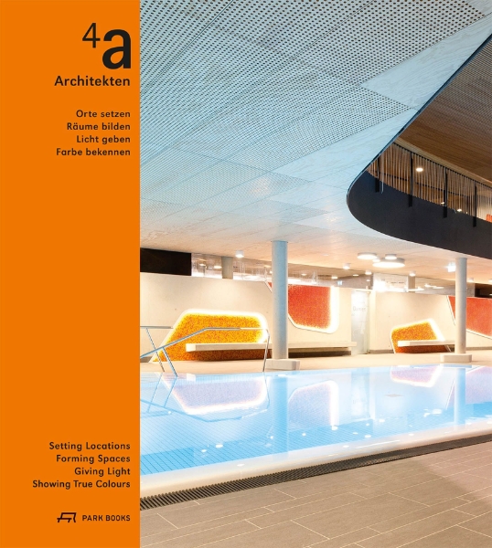 4a Architekten: Setting Locations, Forming Spaces, Giving Light, Showing True Colors